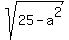 sqrt%2825-+a%5E2%29