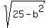 sqrt%2825-b%5E2%29