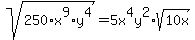 sqrt%28250%2Ax%5E9%2Ay%5E4+%29=5x%5E4y%5E2%2Asqrt%2810x%29