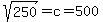 sqrt%28250%2C000%29=c=500
