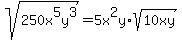 sqrt%28250x%5E5y%5E3%29=5x%5E2y%2Asqrt%2810xy%29