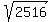 sqrt%282516%29