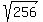 sqrt%28256%29