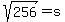 sqrt%28256%29=s
