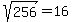 sqrt%28256%29+=+16
