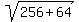 sqrt%28256%2B64%29