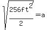 sqrt%28256ft%5E2%2F2%29=a