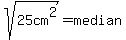 sqrt%2825cm%5E2%29=median