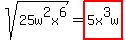 sqrt%2825w%5E2x%5E6%29+=+highlight%285x%5E3w%29