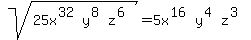 sqrt%2825x%5E%2832%29y%5E%288%29z%5E%286%29%29=5x%5E%2816%29y%5E%284%29z%5E%283%29