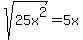 sqrt%2825x%5E2%29=5x
