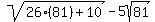 sqrt%2826%2881%29%2B10%29+-+5sqrt%2881%29