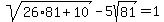 sqrt%2826%2A81%2B10%29-5sqrt%2881%29=1
