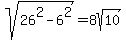 sqrt%2826%5E2+-+6%5E2%29+=+8sqrt%2810%29