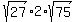 sqrt%2827%29%2A2%2Asqrt%2875%29
