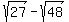 sqrt%2827%29-sqrt%2848%29