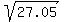 sqrt%2827.05%29