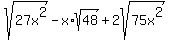 sqrt%2827x%5E2%29+-+x+%2A+sqrt%2848%29+%2B+2sqrt%2875x%5E2%29
