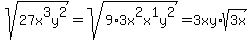 sqrt%2827x%5E3y%5E2%29+=+sqrt%289%2A3x%5E2x%5E1y%5E2%29+=+3xy%2Asqrt%283x%29+