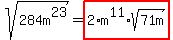 sqrt%28284m%5E23%29=highlight%282%2Am%5E11%2Asqrt%2871m%29%29