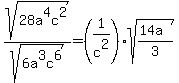 sqrt%2828a%5E4c%5E2%29%2Fsqrt%286a%5E3c%5E6%29=%281%2Fc%5E2%29%2Asqrt%28%2814a%29%2F3%29