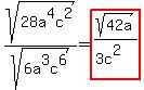 sqrt%2828a%5E4c%5E2%29%2Fsqrt%286a%5E3c%5E6%29=highlight%28sqrt%2842a%29%2F%283c%5E2%29%29