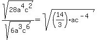 sqrt%2828a%5E4c%5E2%29%2Fsqrt%286a%5E3c%5E6%29=sqrt%28%2814%2F3%29ac%5E%28-4%29%29