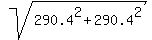 sqrt%28290.4%5E2+%2B+290.4%5E2%29