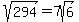 sqrt%28294%29=7sqrt%286%29