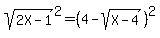 sqrt%282X-1%29%5E2=%284-sqrt%28X-4%29%29%5E2