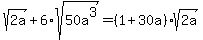 sqrt%282a%29%2B6%2Asqrt%2850a%5E3%29=%281%2B30a%29%2Asqrt%282a%29