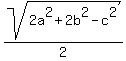 sqrt%282a%5E2%2B2b%5E2-c%5E2%29%2F2