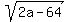 sqrt%282a+-+64%29