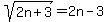 sqrt%282n%2B3%29+=+2n-3