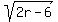sqrt%282r-6%29