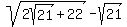 sqrt%282sqrt%2821%29%2B22%29+-+sqrt%2821%29