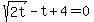 sqrt%282t%29-t%2B4=0
