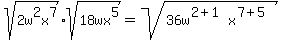 sqrt%282w%5E2x%5E7%29%2Asqrt%2818wx%5E5%29=sqrt%2836w%5E%282%2B1%29x%5E%287%2B5%29%29