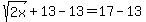 sqrt%282x%29%2B13-13=17-13