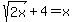 sqrt%282x%29%2B4=x