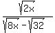 sqrt%282x%29%2F%28sqrt%288x%29-sqrt%2832%29%29