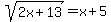 sqrt%282x%2B13%29=+x+%2B+5