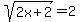 sqrt%282x%2B2%29+=+2