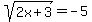 sqrt%282x%2B3%29+=+-5
