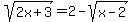 sqrt%282x%2B3%29+=+2+-+sqrt%28x-2%29