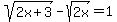 sqrt%282x%2B3%29-sqrt%282x%29=1