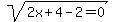sqrt%282x%2B4-2=0%29