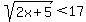 sqrt%282x%2B5%29%3C+17