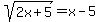 sqrt%282x%2B5%29=x-5