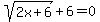 sqrt%282x%2B6%29+%2B+6+=+0